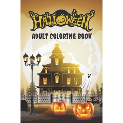 Halloween Adult Coloring Book: Halloween Coloring Book for Adults Relaxation Paperback, Independently Published