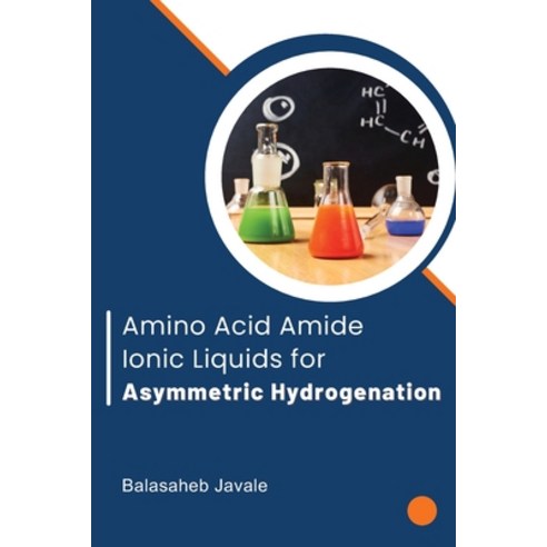 (영문도서) Amino Acid Amide Ionic Liquids for Asymmetric Hydrogenation Paperback, Rahan Enterprises, English, 9781805281726
