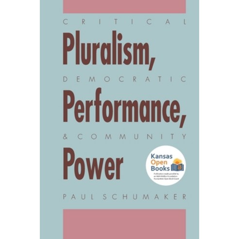 (영문도서) Critical Pluralism Democratic Performance and Community Power Paperback, University Press of Kansas, English, 9780700631681
