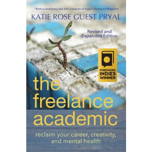 (영문도서) The Freelance Academic: Reclaim Your Career Creativity and Mental Health Paperback, Blue Osprey Books, English, 9781947834958