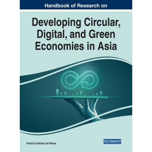 (영문도서) Handbook of Research on Developing Circular Digital and Green Economies in Asia Hardcover, Business Science Reference, English, 9781799886785