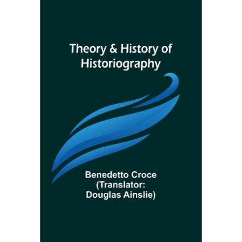 (영문도서) Theory & History of Historiography Paperback, Alpha Edition, English, 9789357947312