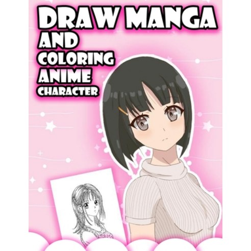 draw manga and coloring anime character: Step by Step Drawing Book and coloring page For Young Artis... Paperback, Independently Published, English, 9798576400973