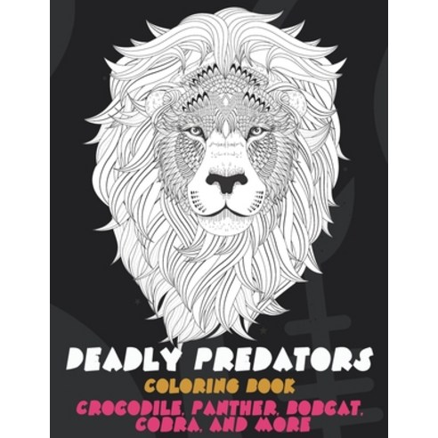 Deadly Predators - Coloring Book - Crocodile Panther Bobcat Cobra and more Paperback, Independently Published