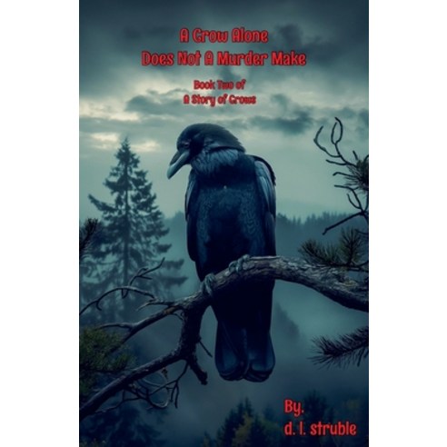 (영문도서) A Crow Alone Does Not A Murder Make Paperback, D. L. Struble, English, 9798227066794