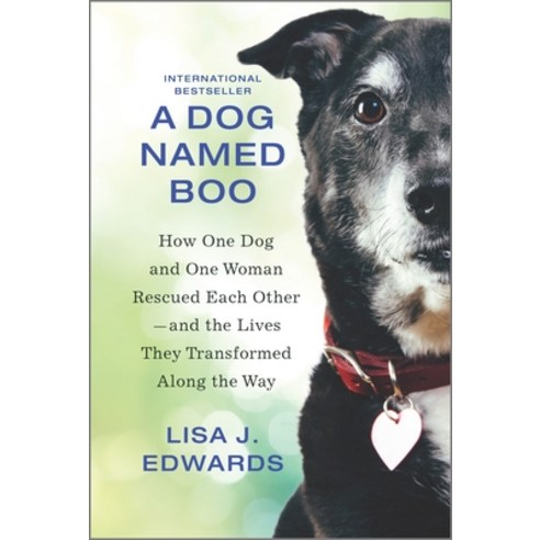 (영문도서) A Dog Named Boo: How One Dog and One Woman Rescued Each Other--And the Lives They Transformed... Hardcover, Hanover Square Press, English, 9781335474063