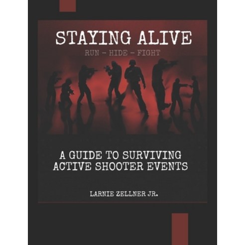 (영문도서) Staying Alive: A Guide to Surviving Active Shooter Events Paperback, Independently Published, English, 9798321265352
