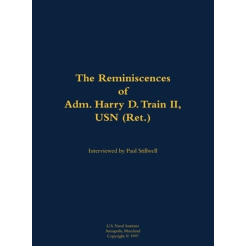 (영문도서) Reminiscences of Adm. Harry D. Train II USN (Ret.) Hardcover, US Naval Institute Press, English, 9781682692516