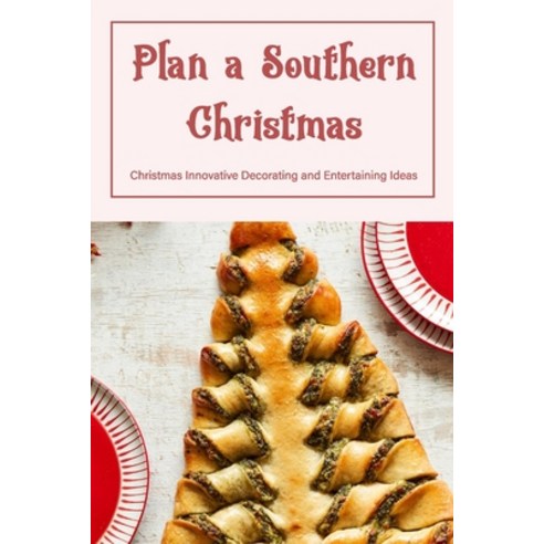 (영문도서) Plan a Southern Christmas: Christmas Innovative Decorating and Entertaining Ideas Paperback, Independently Published, English, 9798366301596