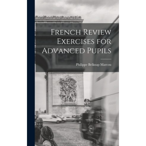 (영문도서) French Review Exercises for Advanced Pupils Hardcover, Legare Street Press, English, 9781019026465