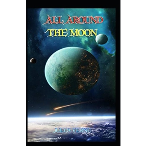 (영문도서) All Around the Moon: Illustrated Edition Paperback, Independently Published, English, 9798511873565
