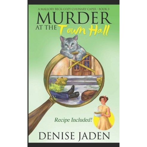 Murder at the Town Hall: A Mallory Beck Cozy Culinary Caper (Book 3) Paperback, Independently Published, English, 9798710872857