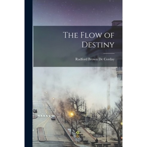 (영문도서) The Flow of Destiny Paperback, Hassell Street Press, English, 9781015222397