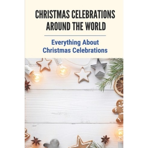 (영문도서) Christmas Celebrations Around The World: Everything About Christmas Celebrations: Irish Chris... Paperback, Independently Published, English, 9798534488067