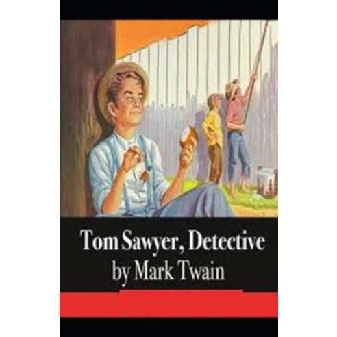 Tom Sawyer Detective Illustrated Paperback, Independently Published, English, 9798572616507