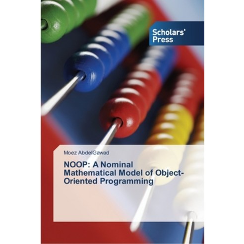 Noop: A Nominal Mathematical Model of Object-Oriented Programming Paperback, Scholars'' Press
