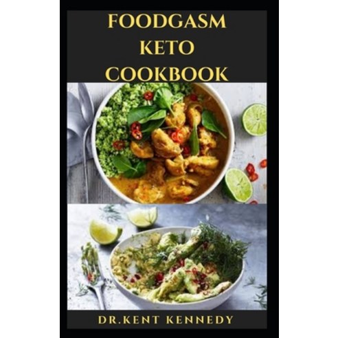 (영문도서) Foodgasm Keto Cookbook: Delicious Recipes For Losing weight and Being Healthy The Keto-way In... Paperback, Independently Published, English, 9798529586631