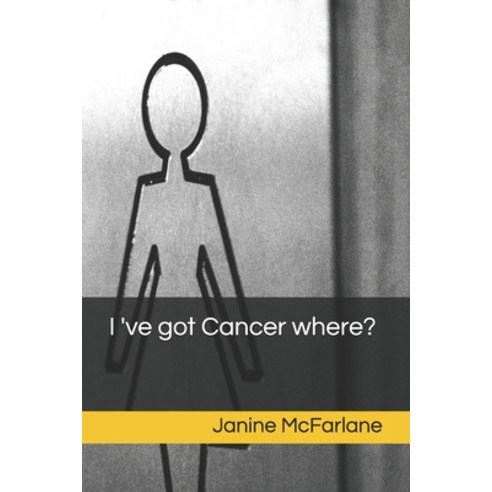 I''ve got Cancer where? Paperback, Independently Published
