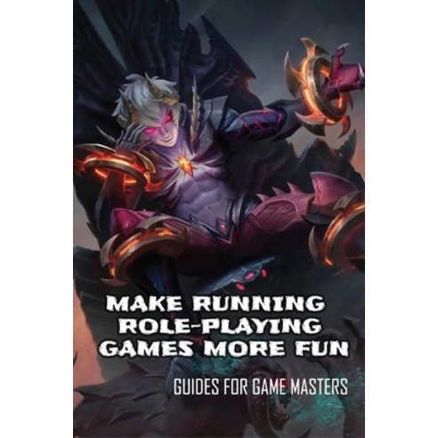 (영문도서) Make Running Role-playing Games More Fun: Guides For Game Masters: Tips For Game Masters For ... Paperback, Independently Published, English, 9798515075873