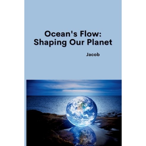 (영문도서) Ocean''s Flow: Shaping Our Planet Paperback, Tredition Gmbh, English, 9783384224637