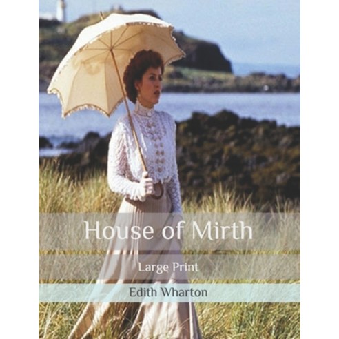 House of Mirth: Large Print Paperback, Independently Published, English, 9798648815766
