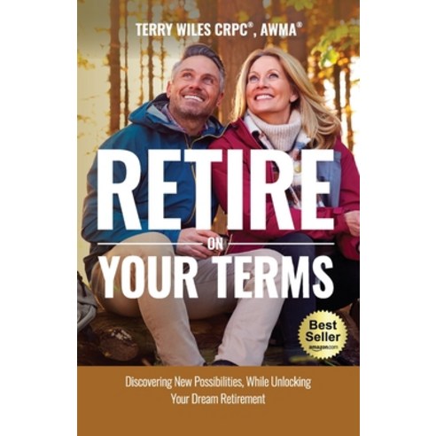 (영문도서) Retire On Your Terms: Discovering New Possibilities While Unlocking Your Dream Retirement Paperback, Unstoppable CEO Press, English, 9781955242714