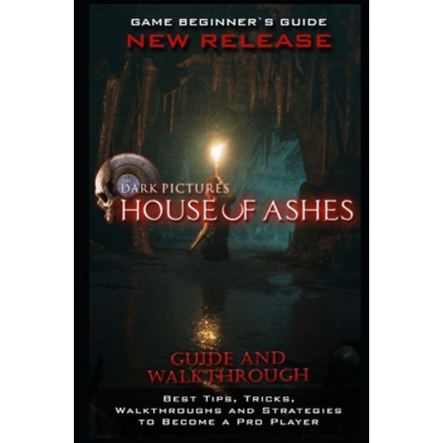 (영문도서) The Dark Pictures House of Ashes Guide & Walkthrough: Tips - Cheats - And MORE! Paperback, Independently Published, English, 9798753347435