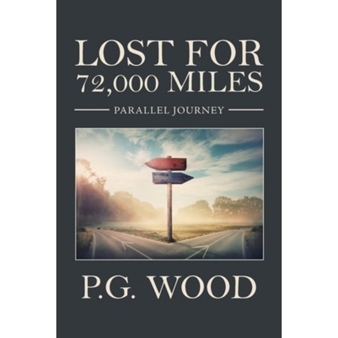 Lost for 72 000 Miles: Parallel Journey Paperback, Xlibris Us, English, 9781664127104