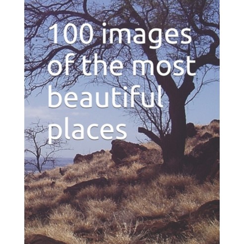 (영문도서) 100 images of the most beautiful places Paperback, Independently Published, English, 9798372184138