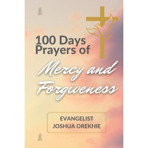 (영문도서) 100 Days Prayers Of Mercy And Forgiveness Paperback, Independently Published, English, 9798362773755
