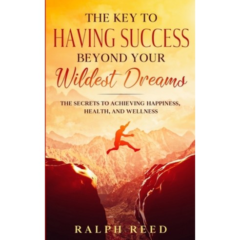 The Key to Having Success Beyond Your Wildest Dreams Paperback