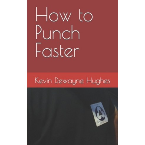 (영문도서) How to Punch Faster Paperback, Independently Published, English, 9798373188166