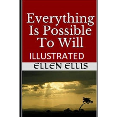 Everything Is Possible To Will Illustrated Paperback, Independently Published
