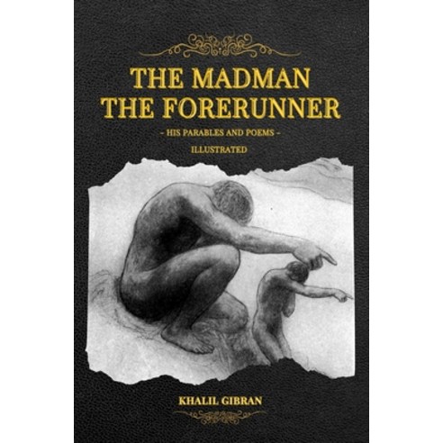 The Madman - His Parables and Poems: The Forerunner - His Parables and Poems (Illustrated) Paperback, Independently Published, English, 9798736056712