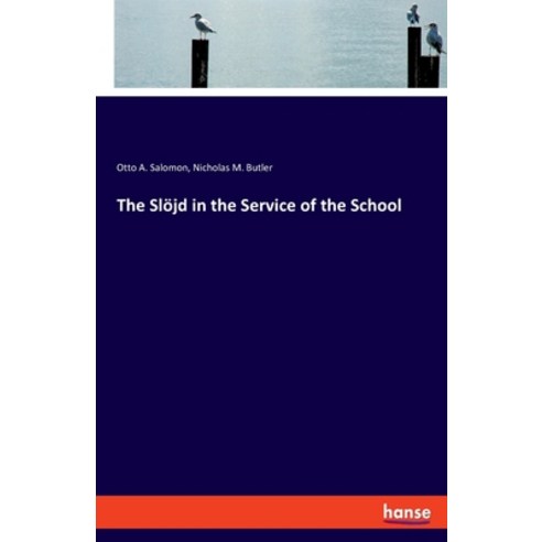 (영문도서) The Slöjd in the Service of the School Paperback, Hansebooks, English, 9783337922306