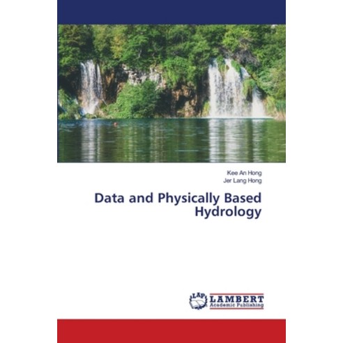 Data and Physically Based Hydrology Paperback, LAP Lambert Academic Publis..., English, 9786203839418