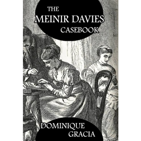 (영문도서) The Meinir Davies Casebook: Cases Solved in the Shadows of Mr Sherlock Holmes Mrs D Dene et... Hardcover, MX Publishing, English, 9781804242704