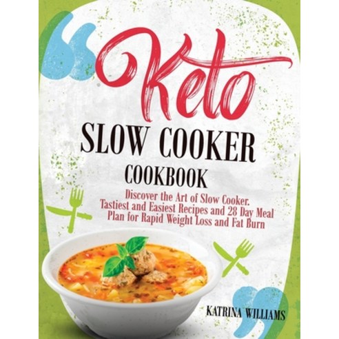 (영문도서) Keto Slow Cooker Cookbook: Discover the Art of Slow Cooker. Tastiest and Easiest Recipes and ... Paperback, Independently Published, English, 9798517879417