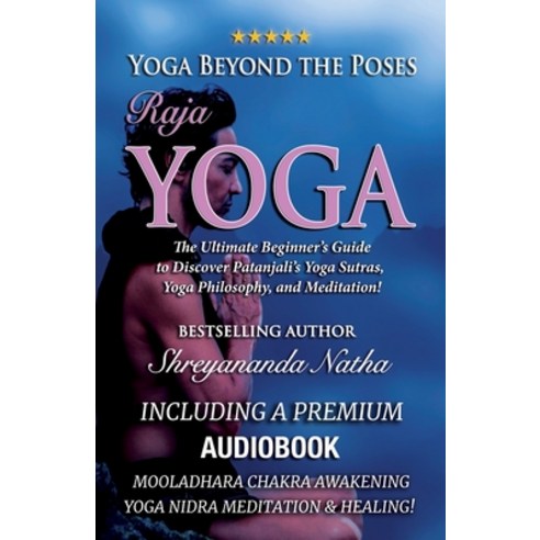 (영문도서) Yoga Beyond the Poses - Raja Yoga: Including A Premium Audiobook: Yoga Nidra Meditation - Moo... Paperback, Bhagwan, English, 9789198839234
