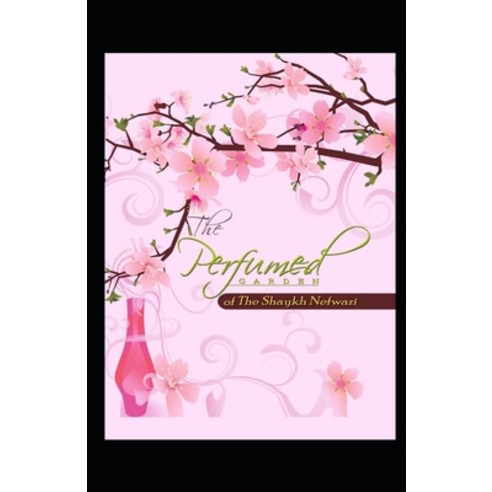 (영문도서) Perfumed Garden of the Shaykh Nafzawi: (illustrated edition) Paperback, Independently Published, English, 9798418619846