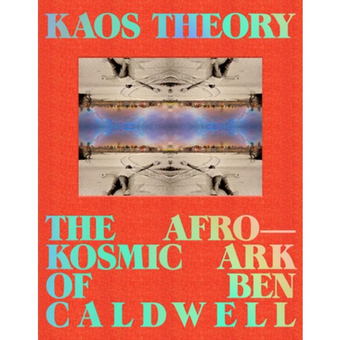 (영문도서) Kaos Theory: The Afrokosmic Ark of Ben Caldwell Hardcover, Angel City Press, English, 9781626401174