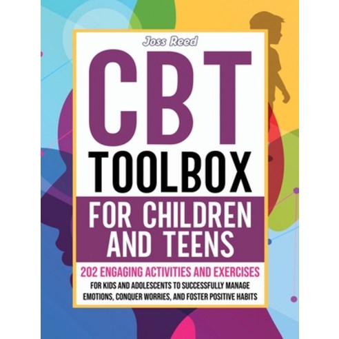 (영문도서) CBT Toolbox for Children and Teens: 202 Engaging Activities and Exercises for Kids and Adoles... Hardcover, Joss Reed, English, 9798892969963