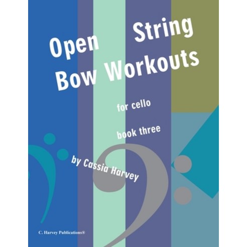 (영문도서) Open-String Bow Workouts for Cello Book Three Paperback, C. Harvey Publications, English, 9781635233124