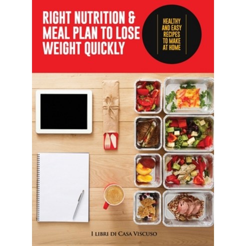(영문도서) Right Nutrition and Meal Plan to Lose Weight Quickly: Healthy and Easy Recipes to Make at Home Hardcover, I Libri Di Casa Viscuso, English, 9781803346458