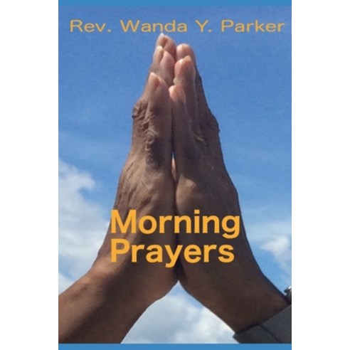 Morning Prayers: Excerpts from my online ministry Paperback, Independently Published