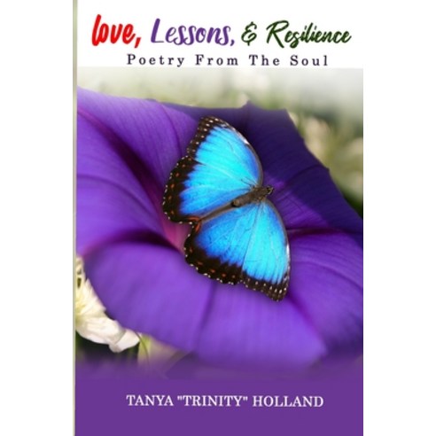 (영문도서) Love Lessons & Resilience: Poetry From the Soul Paperback, Pearly Gates Publishing LLC, English, 9781948853507