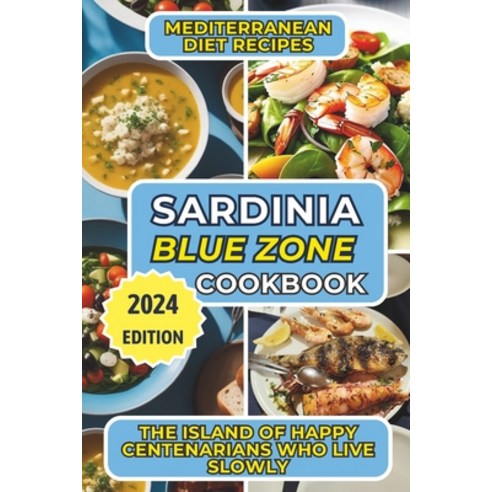 (영문도서) Blue Zone Cookbook - Sardinia: Mediterranean Diet Recipes. The Island of Happy Centenarians W... Paperback, Independently Published, English, 9798876633149