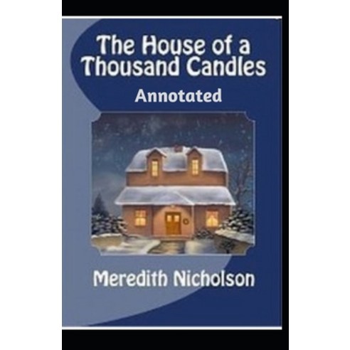 (영문도서) The House of a Thousand Candles Annotated Paperback, Independently Published, English, 9798459990096