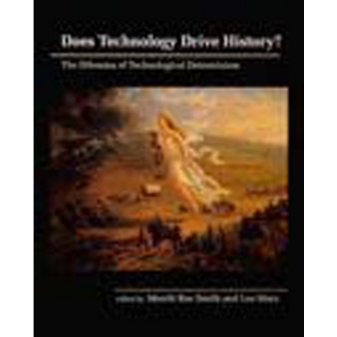 Does Technology Drive History?: The Dilemma of Technological Determinism Paperback, MIT Press