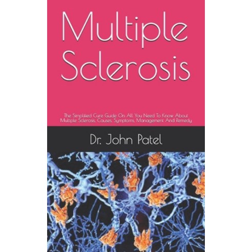 Multiple Sclerosis: The Simplified Cure Guide On All You Need To Know About Multiple Sclerosis Caus... Paperback, Independently Published, English, 9798729723591
